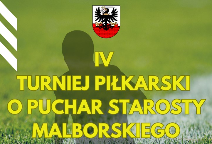 IV Turniej Piłkarski o Puchar Starosty Malborskiego